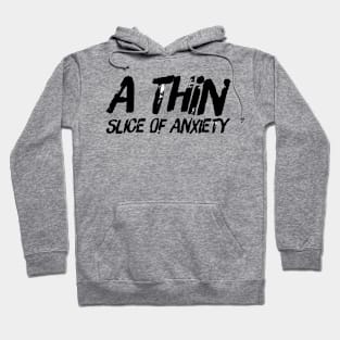 A thin slice of anxiety Hoodie